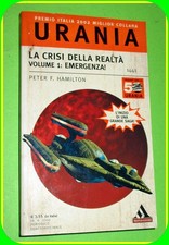 URANIA N. 1441 LA CRISI DELLA REALTA' VOL.1  EMERGENZA!  PETER HAMILTON