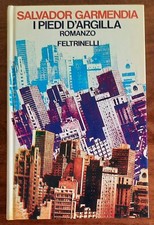 I piedi d’argilla di Salvador Garmendia - Feltrinelli - 1977 - 1^ ediz.