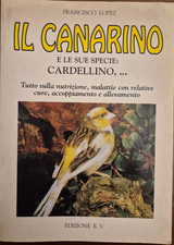 Il canarino e le sue specie cardellino nutrizione Malattie accoppiamento Lopez