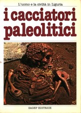I cacciatori paleolitici - Santo Tinè (Sagep Editrice) [1984]