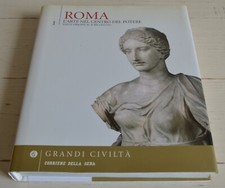 ROMA L'ARTE NEL CENTRO DEL POTERE DALLE ORIGINI AL II SEOCLO D.C. GRANDI CIVILTÀ