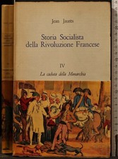 STORIA SOCIALISTA DELLA RIVOLUZIONE FRANCESE. VOL IV.  JAURÈS. LIBRO POPOLARE.