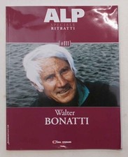 WALTER BONATTI. 2009 (N. 3 della serie “Ritratti” della rivista ALP - Alpinismo)