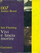 VIVI E LASCIA MORIRE FLEMING IAN GARZANTI LIBRI 1965 007 JAMES BOND