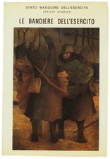 LE BANDIERE DELL'ESERCITO. Bovio Oreste. 1981