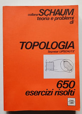 TOPOLOGIA 650 esercizi risolti, Lipschutz, collana Schaum, Etas, prima ed 1979.