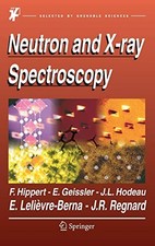 NEUTRON AND X-RAY SPECTROSCOPY By Francoise Hippert & Erik Geissler - Hardcover