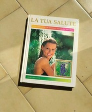 La Tua Salute Enciclopedia Della Medicina Ufficiale E Naturale