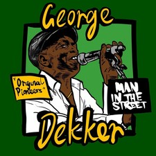 Dekker, George Man In The