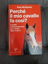 Perché Il Mio Cavallo Fa Così? Paul McGreevy 1ed 2005 Perdisa Comportamento Raro