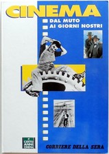 CORRIERE DELLA SERA CENTO ANNI CINEMA DAL MUTO AI GIRONI NOSTRI CARTONATO