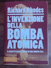 RICHARD RODHES - L'INVENZIONE DELLA BOMBA ATOMICA - RIZZOLI - 2005