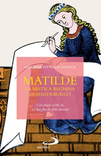 Matilde mistica beghina - matilde., di