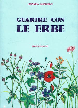 Guarire con erbe trattato - guarire, le