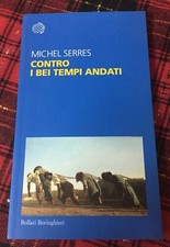 Contro I Bei Tempi Andati Libro Michel Serres Come Da Foto N