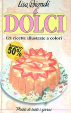 I DOLCI BIONDI LISA EDITRICE AZZURRA 1996 PIATTI DI TUTTI I GIORNI RILEGATO