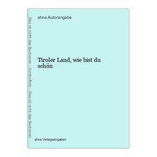 Tiroler Land, wie bist du schön