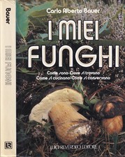 I miei funghi Libro Bauer Reverdito Prima Edizione 1989 RILEGATO 8834240286