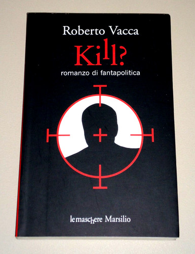 Roberto vacca kill - , "kill?"