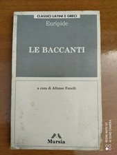 LE BACCANTI EURIPIDE ALFONSO FANELLI MURSIA CLASSICI LATINI E GRECI R14