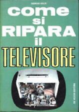 Come si ripara il televisore - Giorgio Volpi,  1972,  De Vecchi Editore 1° ed.