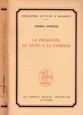 La pedagogia, lo stato e la famiglia. . Andrea Angiulli. 1961. .