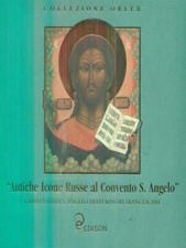ANTICHE ICONE RUSSE AL CONVENTO S. ANGELO AA.VV. EDISON 2003 COLLEZIONE ORLER