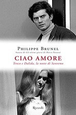 Libri Philippe Brunel - Ciao Amore. Tenco E Dalida, La Notte Di Sanremo