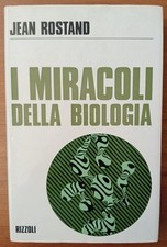 I miracoli della biologia Jean Rostand Rizzoli 1970
