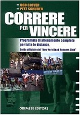 Correre per vincere - Bob Glover, Pete Schuder (Gremese Editore) [2003]