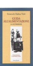 Guida all'alimentazione. La nutrizione - E. Djalma Vitali
