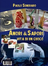 Amore & Sapori. Vita di un