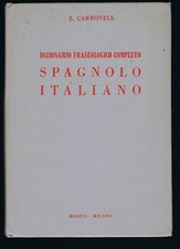 Dizionario Fraseologico Completo Spagnolo - Italiano - di S. Carbonell - HOEPLI