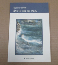 Raccolta poesie ANTOLOGIA DEL MARE Giorgio Germani, ed. Aletti 2007