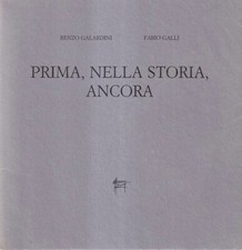 R. GALARDINI, F. GALLI - Prima, nella storia, ancora [ed. num. con incisione]