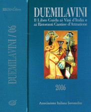 Duemilavini 2006. Il libro guida ai vini d'Italia e ai ristoranti cantine d'attr