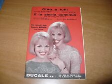 SPARTITO MUSICALE CIAO A TUTTI E LA STORIA CONTINUO' GEMELLE KESSLER ED.DUCALE