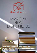  - Scritti critici per Arnaldo Pomodoro e opere dell'artista (1955-2000). Guida 