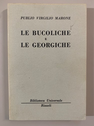 Bucoliche le georgiche - bucoliche, e