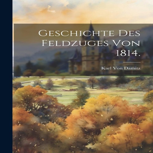 Geschichte des feldzuges von - des,