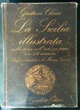 LA SICILIA ILLUSTRATA CHIESI GUSTAVO VITO CAVALLOTTO EDITORE 1981 