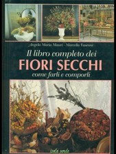 IL LIBRO COMPLETO DEI FIORI SECCHI MAURI ANGELA MARIA  - VASCONI MARCELLA