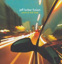 Jeff Lorber Fusion Now Is the