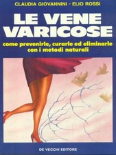 LE VENE VARICOSE MEDICINA/MEDICINE ALTERNATIVE AA.VV. DE VECCHI EDITORE 1985