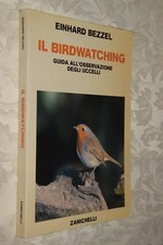 Il Birdwatching Guida osservazione degli uccelli E. Bezzel Zanichelli 1985 L8 °