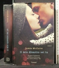 IL MIO DISASTRO SEI TU. Jamie McGuire. Garzanti.
