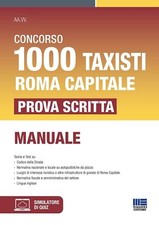 Libri Concorso 1000 Licenze Taxi Roma Capitale. Manuale Completo. Teoria E Test.