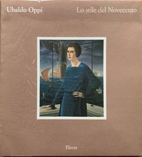 A cura di Francesco Gallo - Ubaldo Oppi. Lo stile del Novecento   [Electa, 1990]