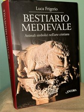 BESTIARIO MEDIEVALE Animali Simboli Nell'Arte Cristiana Luca Frigerio