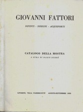 Giovanni Fattori dipinti – disegni- - acqueforti. Catalogo della mostra. Dario D